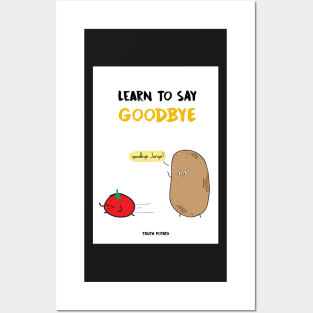 Learn To Say Goodbye - Truth Potato Posters and Art